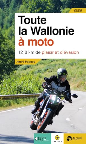 Toute la Wallonie à moto: 1.218 km de plaisir et d'évasion