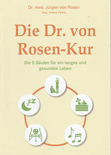 Die Dr. von Rosen-Kur: Die 5 Säulen für ein langes und gesundes Leben