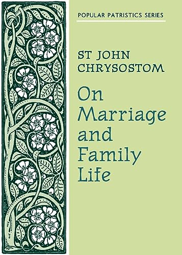 St John Chrysostom – On Marriage and Family Life | Bilingual Edition in English and Ancient Greek | Christian Marriage and Parenting Book with Early ... Orthodox Spiritual Guide (Popular Patristics)