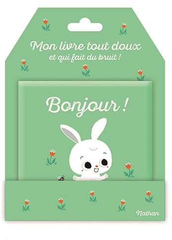 Mon livre tout doux et qui fait du bruit ! - Bonjour ! - Un petit livre en tissu doux pour bébés dès 3 mois