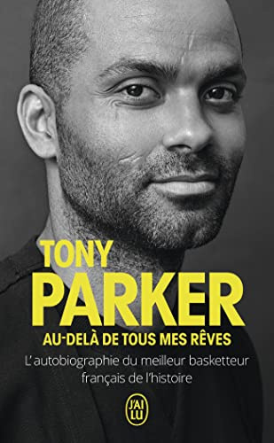 Au-delà de tous mes rêves: L'autobiographie du meilleur basketteur français de l'histoire