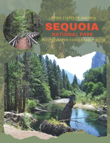 Sequoia National Park United States Of America Photography Coffee Table Book: Cool Pictures That Create An Idea For You About a Nice Place That is ... Travels, Hiking and Photos Lovers