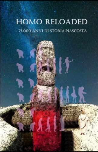 Homo Reloaded – 75.000 anni di storia nascosta