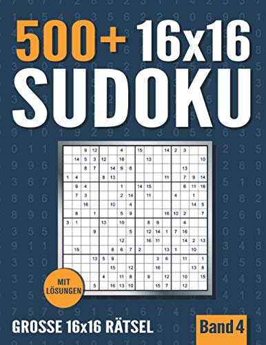 16 x 16 Sudoku: Großes Sudoku Heft mit 500+ Sudoku Rätseln mit 16 x 16 Raster - Normal und Schwer - Band 4