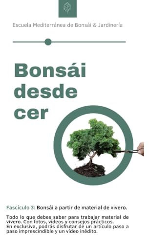 Bonsái desde Cero Fascículo 3: Bonsái a partir de material de vivero