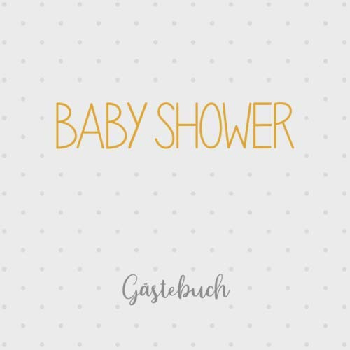Baby Shower Gästebuch: Erinnerungsalbum und Babyshower-Buch, Geschenk zur Babyparty