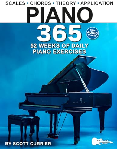 Piano 365: 52 Weeks of Daily Piano Exercises—Scales, Chords, Theory, Music Application, and More!