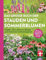 Das große Buch der Stauden und Sommerblumen - Gartenbuch für Planung und Gestaltung Ihrer Blumen- und Staudenbeete: Planen, säen, pflanzen, pflegen und vermehren im Blumengarten
