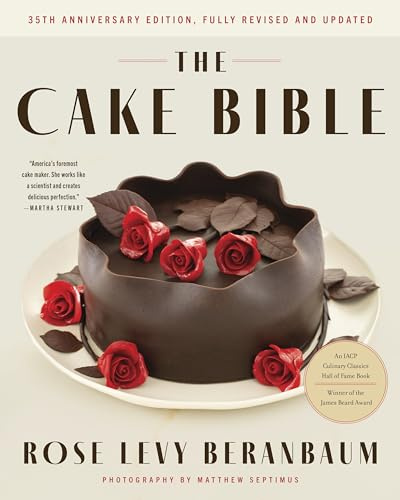 The Cake Bible, 35th Anniversary Edition: The Ultimate Cake Baking Guide with Classic and Modern Recipes, Techniques, and Decorating Methods