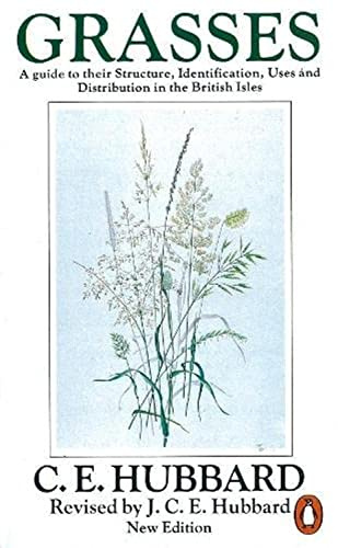 Grasses: A Guide to Their Structure, Identification, Uses and Distribution. (Penguin Press Science)