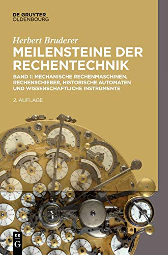 Mechanische Rechenmaschinen, Rechenschieber, historische Automaten und wissenschaftliche Instrumente: Band 1