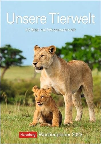Unsere Tierwelt Wochenplaner 2023. Praktisch und informativ: Kalender mit Platz für Notizen und Wochenkalendarium. Jede Woche tolle Tierfotos in einem ... zum Aufhängen.: 53 Blatt mit Wochenchronik