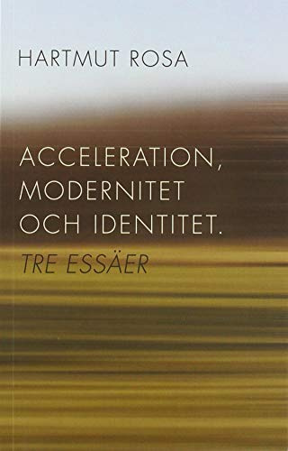 Acceleration, modernitet och identitet : tre essäer