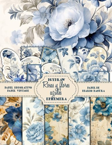 Rosas y Flores Azules - Recortables Efímeros - Papel Decorativo Floral: Papel Decoupage para Journaling, Scrapbooking, Proyectos artísticos y Proyectos Crafting