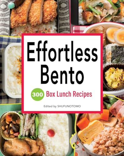 Effortless Bento: 300 Box Lunch Recipes