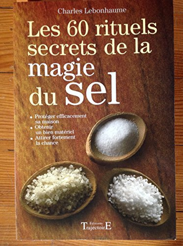 Les 60 rituels secrets de la magie du sel