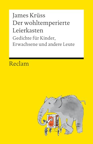 Der wohltemperierte Leierkasten. Gedichte für Kinder, Eltern und andere Leute: Eine humorvolle Gedichtsammlung zur Auseinandersetzung mit der Melodie des Lebens (Reclams Universal-Bibliothek)