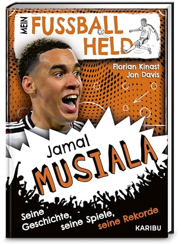 Mein Fußballheld Jamal Musiala – Seine Geschichte, seine Spiele, seine Rekorde: Perfekt für kleine Fußballfans: Kinderbuch für Erstleser ab 7 Jahren