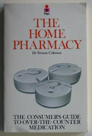 HOME PHARMACY: CONSUMER'S GUIDE TO OVER-THE-COUNTER MEDICATION