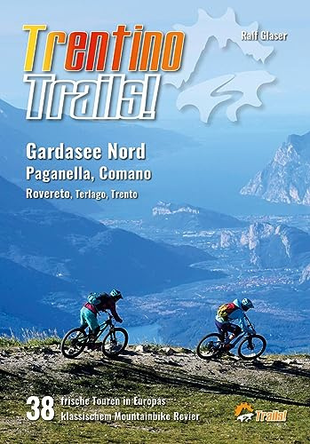 Trentino Trails!: 38 Mountainbike Touren im Norden des Gardasees, Paganella, Comano Terme, Rovereto, Terlago, Trento: 5