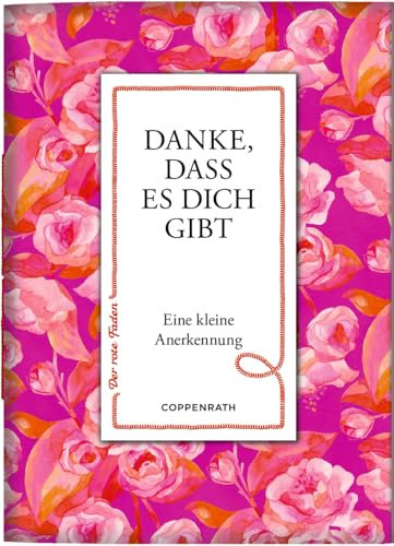 Danke, dass es dich gibt: Eine kleine Anerkennung: zum Verschicken und Verschenken! (Der rote Faden, 204, Band 204)