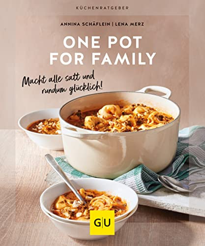 One Pot for family: Macht alle satt und rundum glücklich! (GU Küchenratgeber)