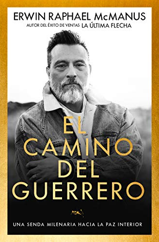 El Camino del Guerrero: Una Senda Milenaria Hacia La Paz Interior (Spanish Language Edition, Way of the Warrior (Spanish))