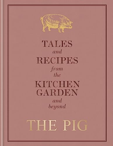The Pig: Tales and Recipes from the Kitchen Garden and Beyond