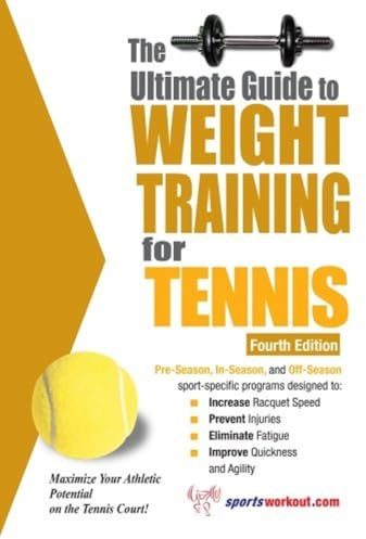 The Ultimate Guide to Weight Training for Tennis: 4th Edition