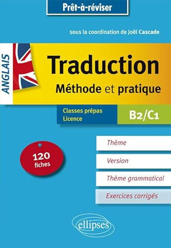 Prêt à réviser. Anglais. Traduction. Méthode et pratique. 120 fiches. Thème, version, thème grammatical. Classes préparatoires et Licence. B2/C1