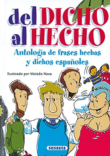 Del Dicho Al Hecho.Antologia De Frases Hechas Y Dichos Españoles