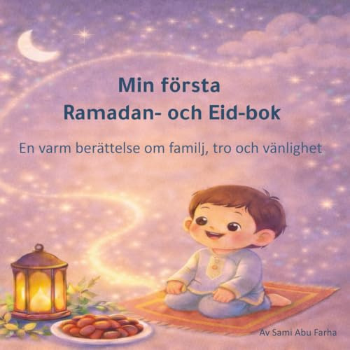 Min första Ramadan- och Eid-bok: En varm berättelse om familj, tro och vänlighet