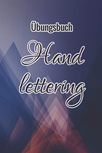 Übungsbuch Handlettering: Übungsheft für Hand lettering | 110 Seiten mit vorbereitetem Muster zum Üben einer schöneren Handschrift