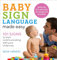 Baby Sign Language Made Easy: 101 Signs to Start Communicating with Your Child Now (Baby Sign Language Guides)