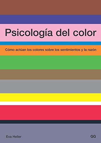 Psicología del color: Cómo actúan los colores sobre los sentimientos y la razón (MONOGRAFIAS)