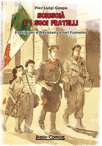 Sciuscià e i suoi fratelli. Partigiani e Resistenza nel fumetto