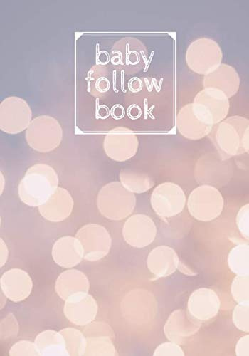 Baby follow book: Baby logbook and newborn nannies nanny, baby bottles, notebook on sleep, awakening and baby's health, diet, diapers, medications, meals and moods of the infant. twin parent help.