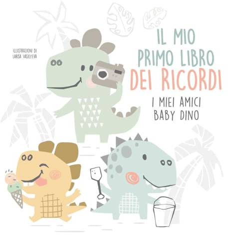 Il mio primo libro dei ricordi. I miei amici baby dinosauri