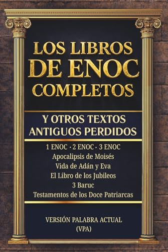 LOS LIBROS DE ENOC COMPLETOS Y OTROS TEXTOS ANTIGUOS PERDIDOS: Edición Completa en Español con Lenguaje Actual y explicaciones de cada Libro. ... Testamentos de los doce patriarcas, 3 Baruc