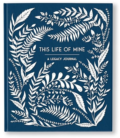 This Life of Mine: A Legacy Journal for Grandparents, Parents and Anyone to Preserve Memories, Moments & Milestones (Keepsake Legacy Journals)