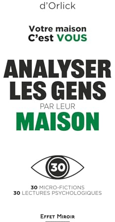 Votre maison. C’est VOUS: Mieux se connaître ou comment analyser les gens par le langage non verbal de l'habitat. Votre maison vous trahit. Plus puissant qu’un livre de psychologie comportementale.