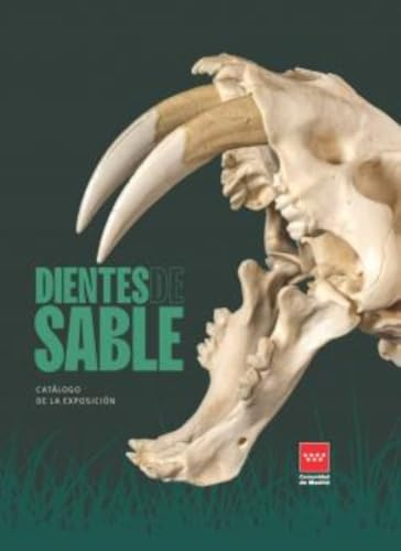 Dientes de sable: Catálogo de la exposición