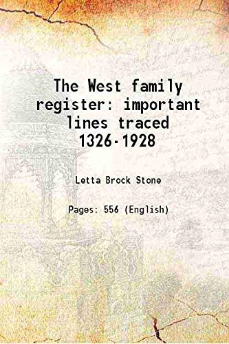 The West family register important lines traced 1326-1928 1928