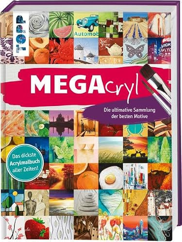 MEGAcryl: Die ultimative Sammlung der besten Motive.