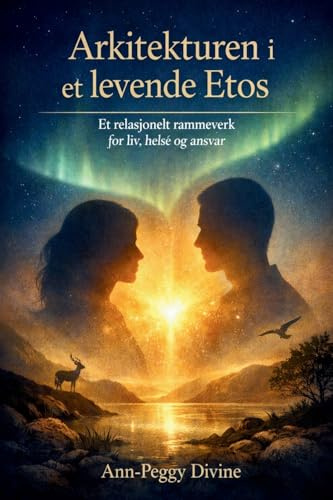 Arkitekturen i et Levende Etos: Et Relasjonelt Rammeverk for Liv, Helse og Ansvar
