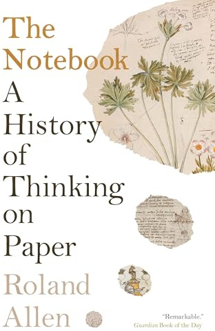 The Notebook: A History of Thinking on Paper