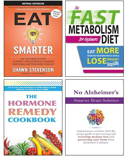 Eat Smarter [Hardcover], The Fast Metabolism Diet For Beginners, The Hormone Remedy Cookbook, No Alzheimer's Smarter Brain Keto Solution 4 Books Collection Set