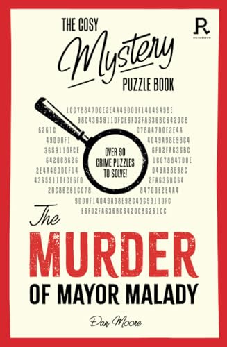 The Cosy Mystery Puzzle Book - The Murder of Mayor Malady: Over 90 crime puzzles to solve!