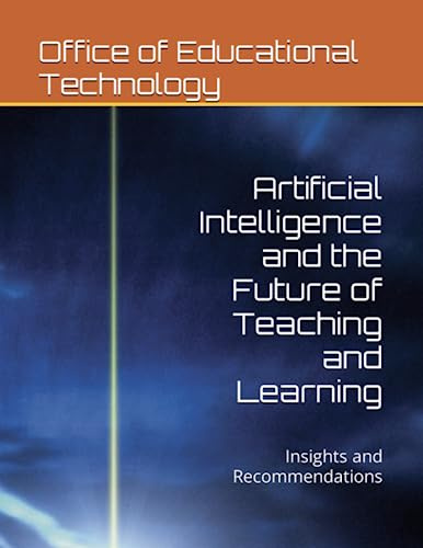 Artificial Intelligence and the Future of Teaching and Learning: Insights and Recommendations