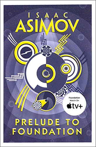 Prelude to Foundation: The greatest science fiction series of all time, now a major series from Apple TV+: Book 1